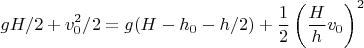 $$gH/2+v_0^2/2=g(H-h_0-h/2)+\frac12\left(\frac Hhv_0\right)^2$$