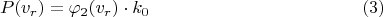 $$P(v_{r})= \varphi_{2}(v_{r})\cdot k_{0}\eqno (3) $$
