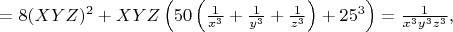 $=8(XYZ)^2+XYZ\left(50\left(\frac{1}{x^3}+\frac{1}{y^3}+\frac{1}{z^3}\right)+25^3\right)=\frac{1}{x^3y^3z^3},$
