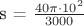 s = $\frac {40\pi\cdot 10 ^2} {3000}