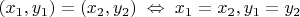 $(x_1,y_1)=(x_2,y_2)\;\Leftrightarrow\;x_1=x_2, y_1=y_2$