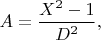 $A=\dfrac{X^2-1}{D^2},$
