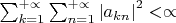 $\sum_{k=1}^{+\propto }\sum_{n=1}^{+\propto }{\left|{a}_{kn} \right|}^{2}<\propto $