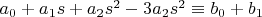 $a_0+a_1 s+a_2 s^2  - 3 a_2 s^2 \equiv b_0+b_1$