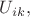 $U_{ik},$