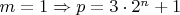 $m=1\Rightarrow p=3\cdot2^n+1$