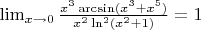 $\lim_{x \to 0} \frac{x^3\arcsin(x^3+x^5)}{x^2 \ln^2(x^2+1)}=1$