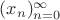 $(x_n)_{n=0}^{\infty}$