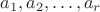 $a_1,a_2,\dots, a_r$