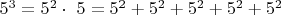 $5^3 = 5^2 \cdot\ 5 = 5^2 + 5^2 + 5^2 + 5^2 + 5^2 $