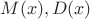 $M(x), D(x)$