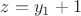 $z= y_1+ 1$