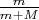 $\frac m {m+M}$