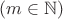 $(m \in \mathbb{N})$