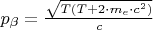 $p_{\beta}=\frac{\sqrt{T(T+2\cdot m_{e}\cdot c^2)}}{c}$