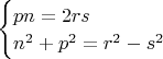 $\begin{cases} pn=2rs\\ n^2+p^2=r^2-s^2 \end{cases} $