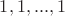 ${1,1,...,1}$