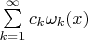 $\sum\limits_{k=1}^\infty c_k\omega_k(x)$