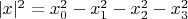 $|x|^2=x_0^2-x_1^2-x_2^2-x_3^2$