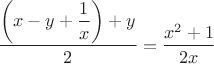 $\dfrac{\left ( x-y+\dfrac{1}{x} \right )+y }{2}=\dfrac{x^2+1}{2x}$