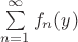 $\sum\limits_{n=1}^{\infty}f_n(y)$
