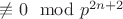$\not\equiv 0\mod p^{2n+2}$