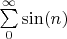 $\sum\limits_{0}^{\infty} \sin(n)$