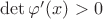 $\det\varphi'(x)>0$