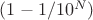 $(1 - 1/10^N)$