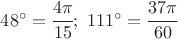 $48^{\circ}=\cfrac{4\pi}{15};\ 111^{\circ}=\cfrac{37\pi}{60}
 $