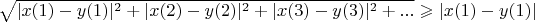 $  \sqrt{|x(1)-y(1)|^2+|x(2)-y(2)|^2+|x(3)-y(3)|^2+...} \geqslant |x(1) - y(1)|$