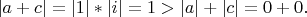 $|a+c|=|1|*|i|=1>|a|+|c|=0+0.$