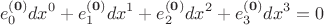 $$
e^{\bf (0)}_0 dx^0 + e^{\bf (0)}_1 dx^1 + e^{\bf (0)}_2 dx^2 + e^{\bf (0)}_3 dx^3 = 0
$$