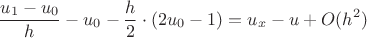 $$\frac{u_1 - u_0}{h} - u_0 - \frac{h}{2} \cdot (2u_0-1)=u_x-u+O(h^2)$$