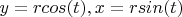 $y=rcos(t), x=rsin(t) $