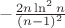 $-\frac{2n\ln^2 n}{(n-1)^2}$