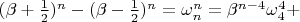 $ (\beta + \frac{1}{2})^{n}-(\beta-\frac{1}{2})^{n}=\omega_{n}^{n}=\beta^{n-4}\omega_{4}^{4} + $