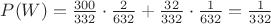 $P(W) = \frac{300}{332} \cdot \frac{2}{632} + \frac{32}{332} \cdot \frac{1}{632} = \frac{1}{332}$