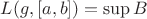 $L(g, [a, b]) = \sup B$