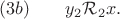 $$(3b)\qquad y_2\mathcal{R}_2x.$$