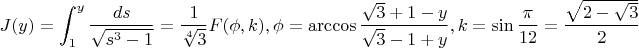 $$
J(y)=\int_1^y \frac{ds}{\sqrt{s^3-1}}=\frac1{\sqrt[4]3}F(\phi,k),
\phi=\arccos \frac{\sqrt 3 +1-y}{\sqrt 3 -1+y},
k=\sin \frac{\pi}{12}=\frac{\sqrt{2-\sqrt 3}}{2} 
$$