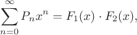 $$\sum_{n=0}^{\infty} P_n x^n = F_1(x)\cdot F_2(x),$$
