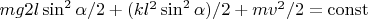 $mg2l\sin^2 \alpha/2+ (kl^2\sin^2\alpha) /2+{mv^2}/2=\operatorname{const}$
