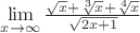 $\lim\limits_{x \to \infty} \frac{\sqrt{x}+\sqrt[3]{x}+\sqrt[4]{x}}{\sqrt{2x+1}}$
