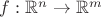 $f:\mathbb{R}^n\to\mathbb{R}^m$