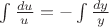 $\int \frac{du}{u}=-\int \frac{dy}{y}$