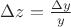 $\Delta z=\frac{\Delta y}y$ $\Delta z=\frac{\Delta y}y$