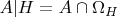 $A|H = A \cap \Omega_{H}$
