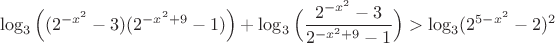 $$\log_3\Big((2^{-x^2}-3)(2^{-x^2+9}-1)\Big)+\log_3\Big(\frac{2^{-x^2}-3}{2^{-x^2+9}-1}\Big)>\log_3(2^{5-x^2}-2)^2$$