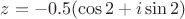 $z=-0.5(\cos 2 +i\sin 2)$